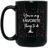 You're My Favorite Thing To Do Black Couple Coffee Mug__CC - CustomGrace